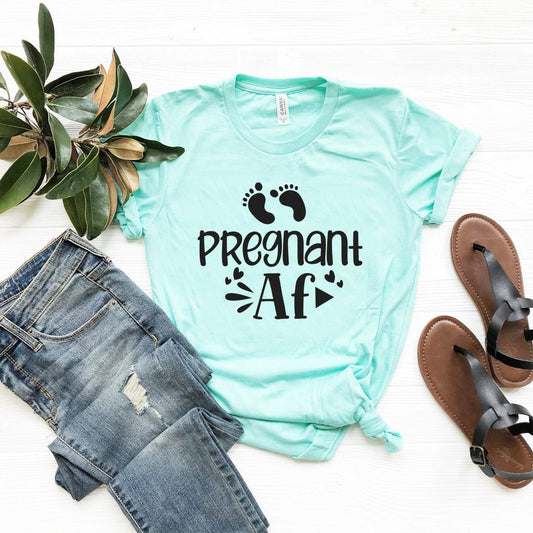 Pregnant AF Shirt