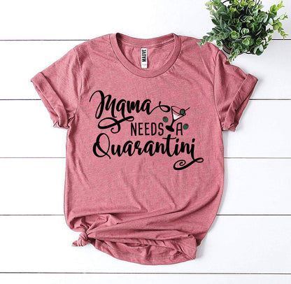 Mama Needs Quarantini T-shirt